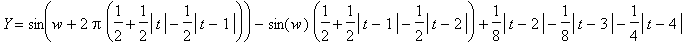 Y = sin(w+2*Pi*(1/2+1/2*abs(t)-1/2*abs(t-1)))-sin(w)*(1/2+1/2*abs(t-1)-1/2*abs(t-2))+1/8*abs(t-2)-1/8*abs(t-3)-1/4*abs(t-4)+1/4*abs(t-5)+1/8*abs(t-6)-1/8*abs(t-7)