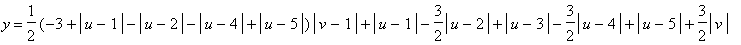 y = 1/2*(-3+abs(u-1)-abs(u-2)-abs(u-4)+abs(u-5))*abs(v-1)+abs(u-1)-3/2*abs(u-2)+abs(u-3)-3/2*abs(u-4)+abs(u-5)+3/2*abs(v)-1/2*abs(u-1)*abs(v)+1/2*abs(u-2)*abs(v)+1/2*abs(u-4)*abs(v)-1/2*abs(u-5)*abs(v)...