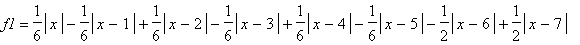 f1 = 1/6*abs(x)-1/6*abs(x-1)+1/6*abs(x-2)-1/6*abs(x-3)+1/6*abs(x-4)-1/6*abs(x-5)-1/2*abs(x-6)+1/2*abs(x-7)