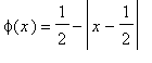 phi(x) = 1/2-abs(x-1/2)