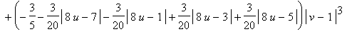 X = 2/5-13/20*abs(8*u-7)-13/20*abs(8*u-1)+13/20*abs(8*u-3)+13/20*abs(8*u-5)+(7/15+7/60*abs(8*u-7)+7/60*abs(8*u-1)-7/60*abs(8*u-3)-7/60*abs(8*u-5))*v+(-3/5-3/20*abs(8*u-7)-3/20*abs(8*u-1)+3/20*abs(8*u-3...