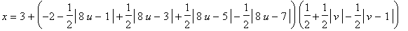 x = 3+(-2-1/2*abs(8*u-1)+1/2*abs(8*u-3)+1/2*abs(8*u-5)-1/2*abs(8*u-7))*(1/2+1/2*abs(v)-1/2*abs(v-1))