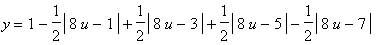 y = 1-1/2*abs(8*u-1)+1/2*abs(8*u-3)+1/2*abs(8*u-5)-1/2*abs(8*u-7)+(2-1/2*abs(8*u)+abs(8*u-1)-abs(8*u-5)+1/2*abs(8*u-8))*(1/2+1/2*abs(v-1)-1/2*abs(v-2))