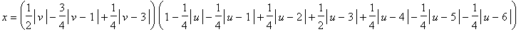x = (1/2*abs(v)-3/4*abs(v-1)+1/4*abs(v-3))*(1-1/4*abs(u)-1/4*abs(u-1)+1/4*abs(u-2)+1/2*abs(u-3)+1/4*abs(u-4)-1/4*abs(u-5)-1/4*abs(u-6))